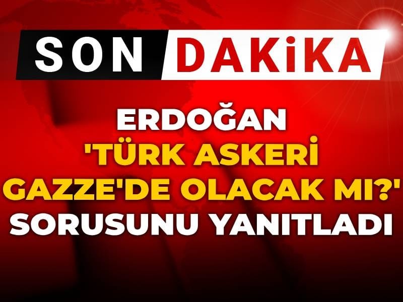 son dakika erdogan turk askeri gazzede olacak mi sorusunu yanitladi ByLftYfj