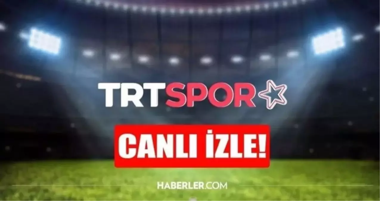 trt spor yildiz canli mac izle trt spor yildiz canli yayin izle hd NeH9MuwH.jpg
