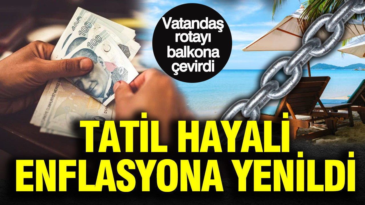 Tatil hayali enflasyona yenildi vatandas rotayi balkona cevirdi I3lWbDSQ